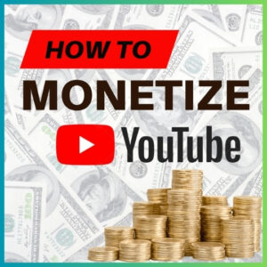 How do I monetize my YouTube channel